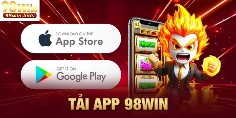 98Win 41 Quy trình tải app 98Win nhanh chóng thuận tiện cho người dùng